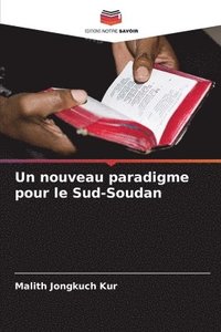 bokomslag Un nouveau paradigme pour le Sud-Soudan