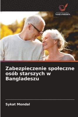 bokomslag Zabezpieczenie spoleczne osób starszych w Bangladeszu