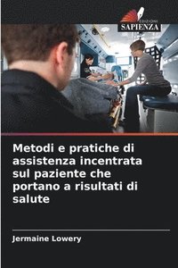 bokomslag Metodi e pratiche di assistenza incentrata sul paziente che portano a risultati di salute