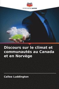 bokomslag Discours sur le climat et communautés au Canada et en Norvège