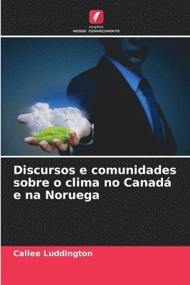 bokomslag Discursos e comunidades sobre o clima no Canadá e na Noruega