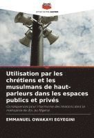 bokomslag Utilisation par les chrétiens et les musulmans de haut-parleurs dans les espaces publics et privés