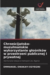 bokomslag Chrze?cija?sko-muzulma?skie wykorzystanie glo?ników w przestrzeni publicznej i prywatnej