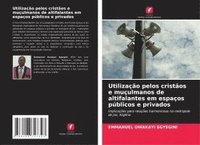 bokomslag Utilização pelos cristãos e muçulmanos de altifalantes em espaços públicos e privados