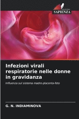 G. N. Indiaminova, G. N. INDIAMINOVA - Infezioni virali respiratorie nelle donne in gravidanza, Häftad