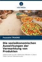 bokomslag Die sozioökonomischen Auswirkungen der Vermarktung von Produkten