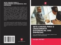 bokomslag SETE CHAVES PARA O CRESCIMENTO EXPONENCIAL DAS EMPRESAS