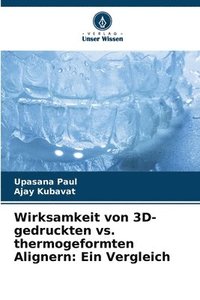 bokomslag Wirksamkeit von 3D-gedruckten vs. thermogeformten Alignern: Ein Vergleich