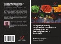 bokomslag Integracja wiedzy tubylczej w strategiach bezpiecze¿stwa ¿ywno¿ciowego w Ugandzie