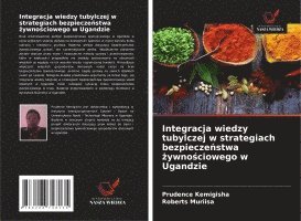 bokomslag Integracja wiedzy tubylczej w strategiach bezpiecze¿stwa ¿ywno¿ciowego w Ugandzie