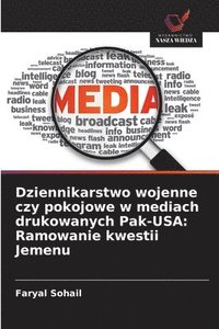 bokomslag Dziennikarstwo wojenne czy pokojowe w mediach drukowanych Pak-USA: Ramowanie kwestii Jemenu