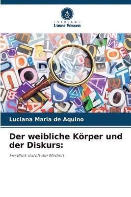 bokomslag weibliche Körper und der Diskurs