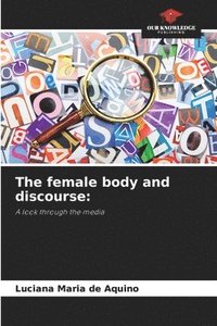 bokomslag The female body and discourse