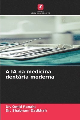 Omid Panahi, Shabnam Dadkhah, Dr. Omid Panahi, Dr. Shabnam Dadkhah - A IA na medicina dentária moderna, Häftad
