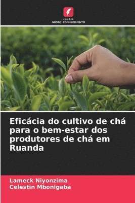 Lameck Niyonzima, Celestin Mbonigaba, Lameck NIYONZIMA, Celestin MBONIGABA - Eficácia do cultivo de chá para o bem-estar dos produtores de chá em Ruanda, Häftad