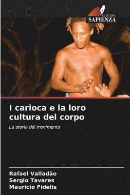 bokomslag I carioca e la loro cultura del corpo