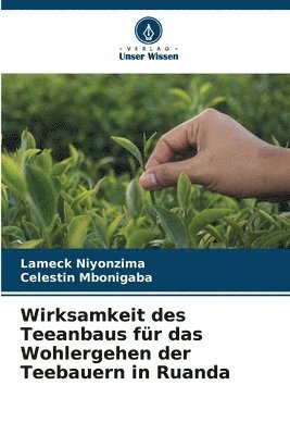 Lameck Niyonzima, Celestin Mbonigaba, Lameck NIYONZIMA, Celestin MBONIGABA - Wirksamkeit des Teeanbaus für das Wohlergehen der Teebauern in Ruanda, Häftad