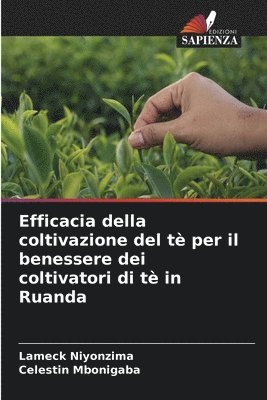 Lameck Niyonzima, Celestin Mbonigaba, Lameck NIYONZIMA, Celestin MBONIGABA - Efficacia della coltivazione del tè per il benessere dei coltivatori di tè in Ruanda, Häftad