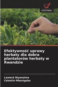 bokomslag Efektywno?c uprawy herbaty dla dobra plantatorów herbaty w Rwandzie