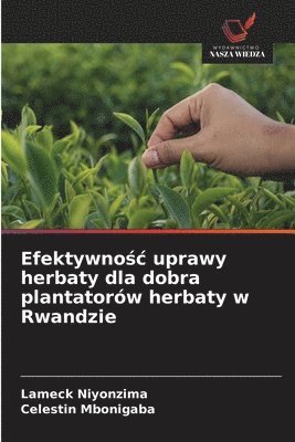 bokomslag Efektywno?c uprawy herbaty dla dobra plantatorów herbaty w Rwandzie