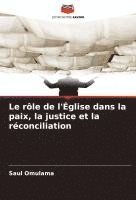 bokomslag Le rôle de l'Église dans la paix, la justice et la réconciliation