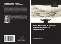 bokomslag Rola Ko¿cio¿a w pokoju, sprawiedliwo¿ci i pojednaniu