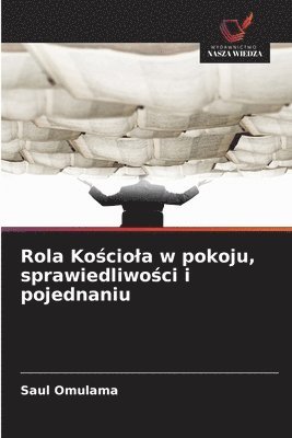 bokomslag Rola Ko?ciola w pokoju, sprawiedliwo?ci i pojednaniu