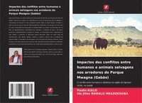 bokomslag Impactos dos conflitos entre humanos e animais selvagens nos arredores do Parque Mwagna (Gabão)