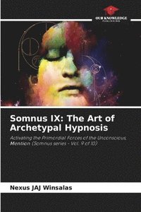 bokomslag Somnus IX: The Art of Archetypal Hypnosis