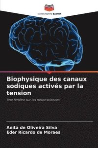 bokomslag Biophysique des canaux sodiques activés par la tension