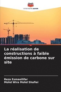 bokomslag La réalisation de constructions à faible émission de carbone sur site