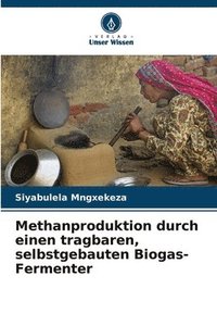 bokomslag Methanproduktion durch einen tragbaren, selbstgebauten Biogas-Fermenter