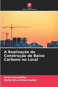 bokomslag A Realização da Construção de Baixo Carbono no Local