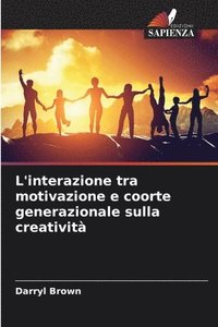 bokomslag L'interazione tra motivazione e coorte generazionale sulla creatività