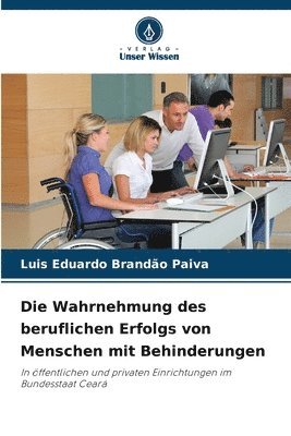 bokomslag Die Wahrnehmung des beruflichen Erfolgs von Menschen mit Behinderungen
