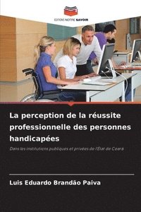 bokomslag La perception de la réussite professionnelle des personnes handicapées