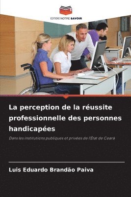 bokomslag La perception de la réussite professionnelle des personnes handicapées