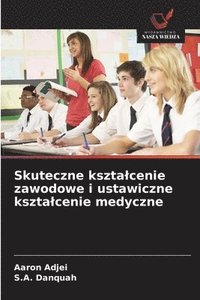 bokomslag Skuteczne ksztalcenie zawodowe i ustawiczne ksztalcenie medyczne