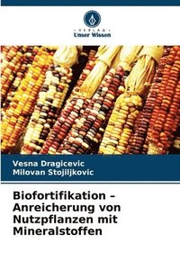 bokomslag Biofortifikation - Anreicherung von Nutzpflanzen mit Mineralstoffen