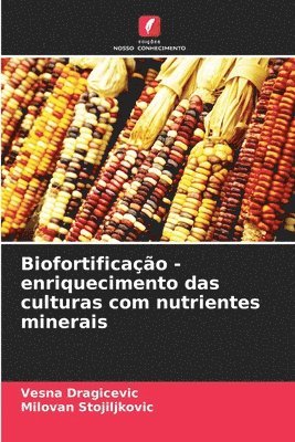 bokomslag Biofortificação - enriquecimento das culturas com nutrientes minerais