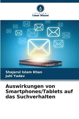 Shajarul Islam Khan, Juhi Yadav - Auswirkungen von Smartphones/Tablets auf das Suchverhalten, Häftad