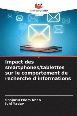 Shajarul Islam Khan, Juhi Yadav - Impact des smartphones/tablettes sur le comportement de recherche d'informations, Häftad
