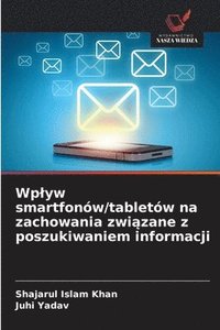 bokomslag Wplyw smartfonów/tabletów na zachowania zwi?zane z poszukiwaniem informacji