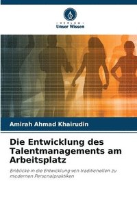bokomslag Die Entwicklung des Talentmanagements am Arbeitsplatz