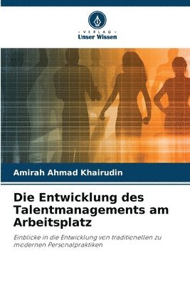 bokomslag Die Entwicklung des Talentmanagements am Arbeitsplatz
