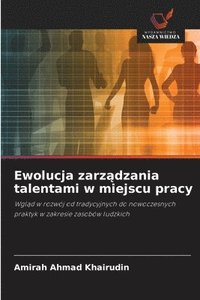 bokomslag Ewolucja zarz?dzania talentami w miejscu pracy