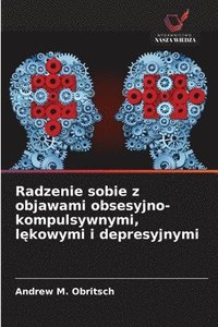 bokomslag Radzenie sobie z objawami obsesyjno-kompulsywnymi, l?kowymi i depresyjnymi