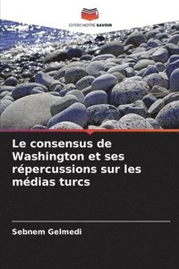 bokomslag Le consensus de Washington et ses répercussions sur les médias turcs