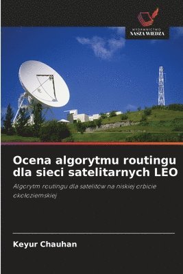 bokomslag Ocena algorytmu routingu dla sieci satelitarnych LEO