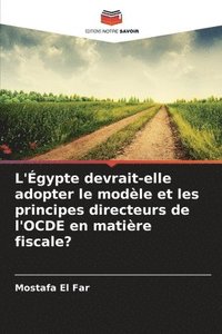 bokomslag L'Égypte devrait-elle adopter le modèle et les principes directeurs de l'OCDE en matière fiscale?